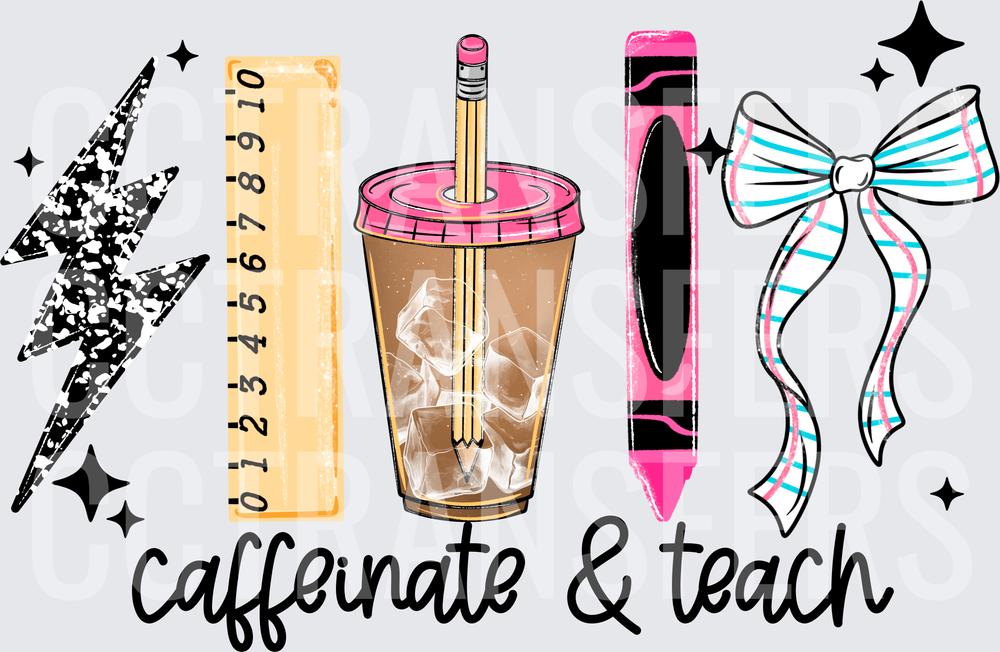 Caffeinate & Teach Teacher School Supplies Iced Coffee (DTF)