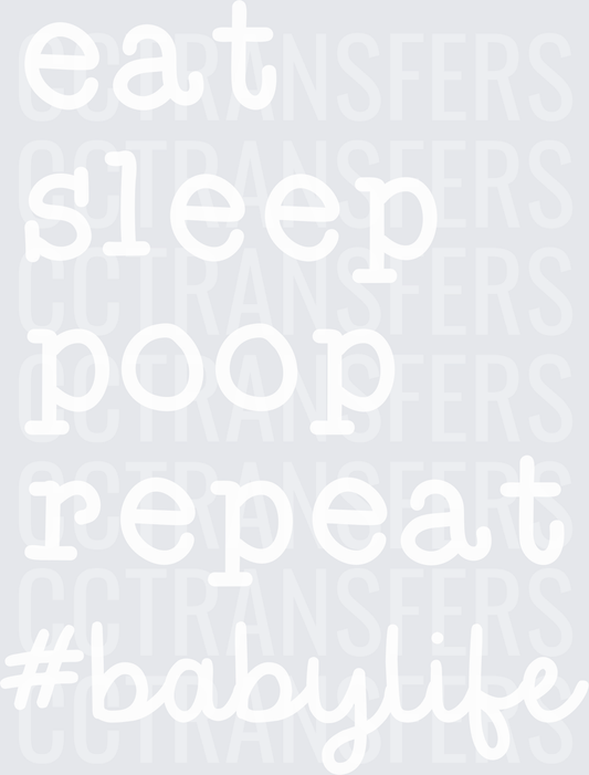 Eat Sleep Poop Repeat #BabyLife (DTF)