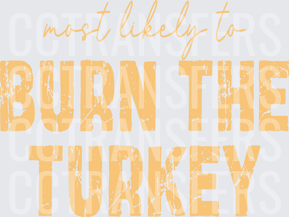 Most Likely To Burn The Turkey Thanksgiving (DTF)