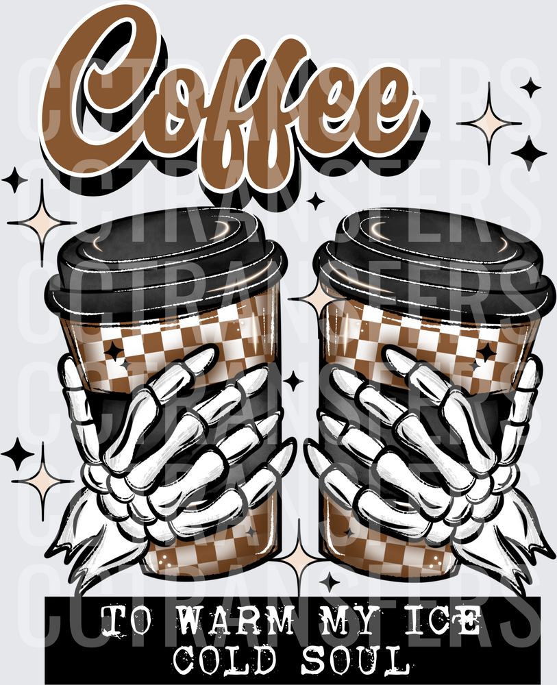 Coffee To Warm My Ice Cold Soul Skeleton Hands (DTF)