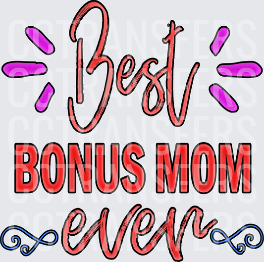 Best Bonus Mom Ever Bold Script Lettering with Accents (DTF)