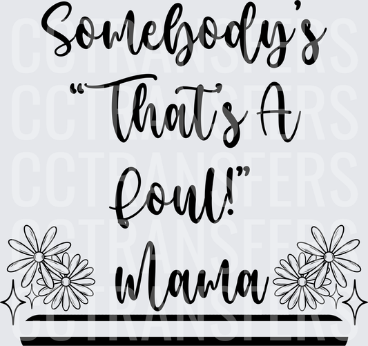 Somebody's That's A Foul Mama Daisy Floral (DTF)