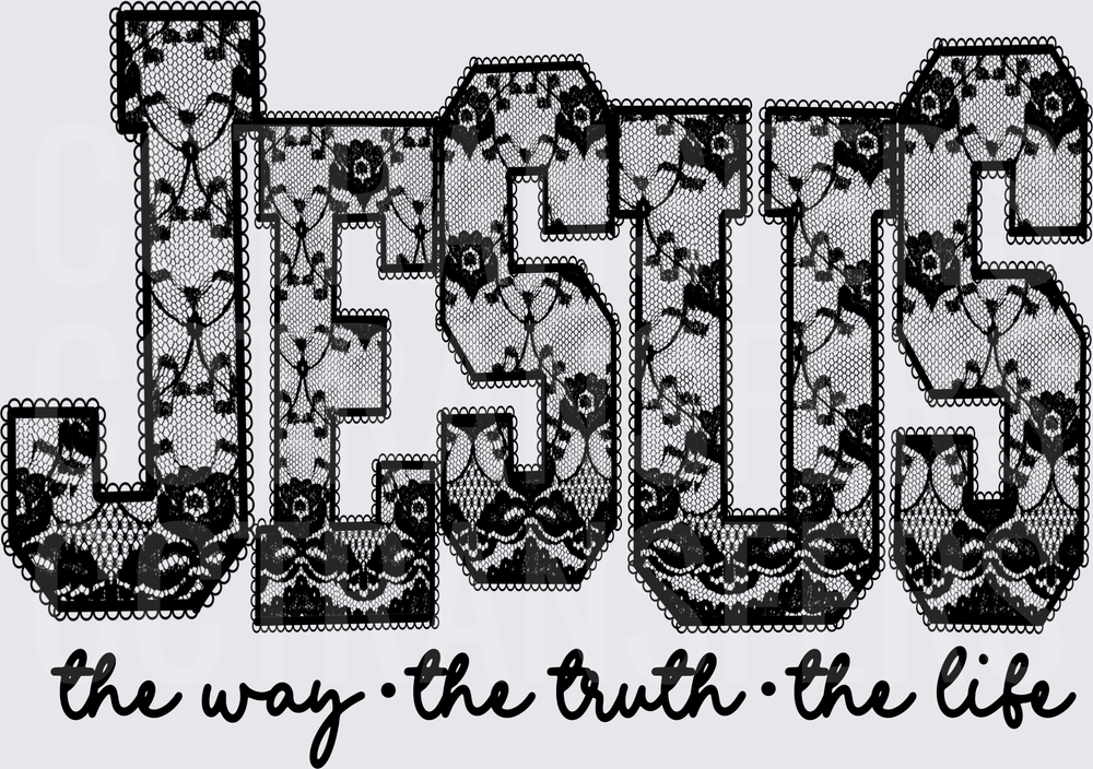 Jesus The Way The Truth The Life Black Lace Design (DTF)