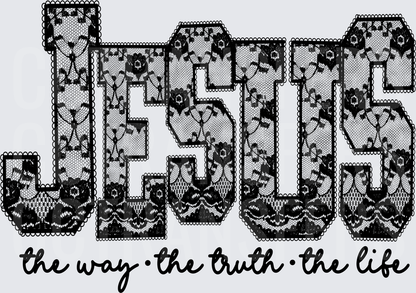 Jesus The Way The Truth The Life Black Lace Design (DTF)
