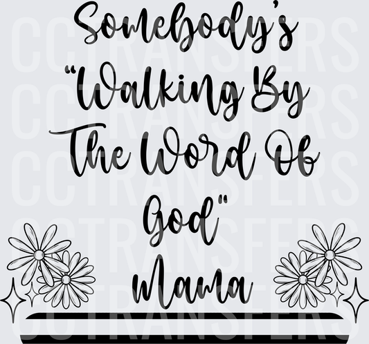 Somebody's Walking By The Word Of God Mama Floral (DTF)