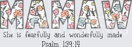 Mamaw Floral Letters She Is Fearfully Wonderfully Made Psalm 139:14 (DTF)