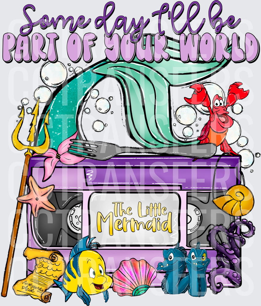 Someday I'll Be Part Of Your World VHS Mermaid (DTF)