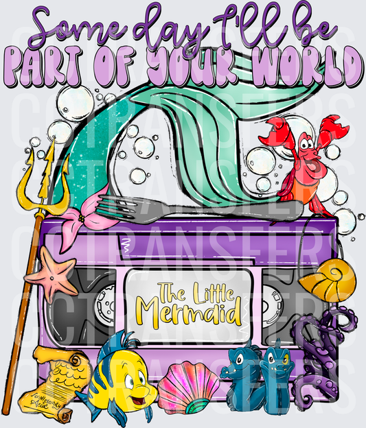 Someday I'll Be Part Of Your World VHS Mermaid (DTF)