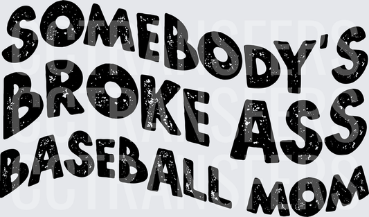 Somebody's Broke Ass Baseball Mom Bold Distressed Text (DTF)