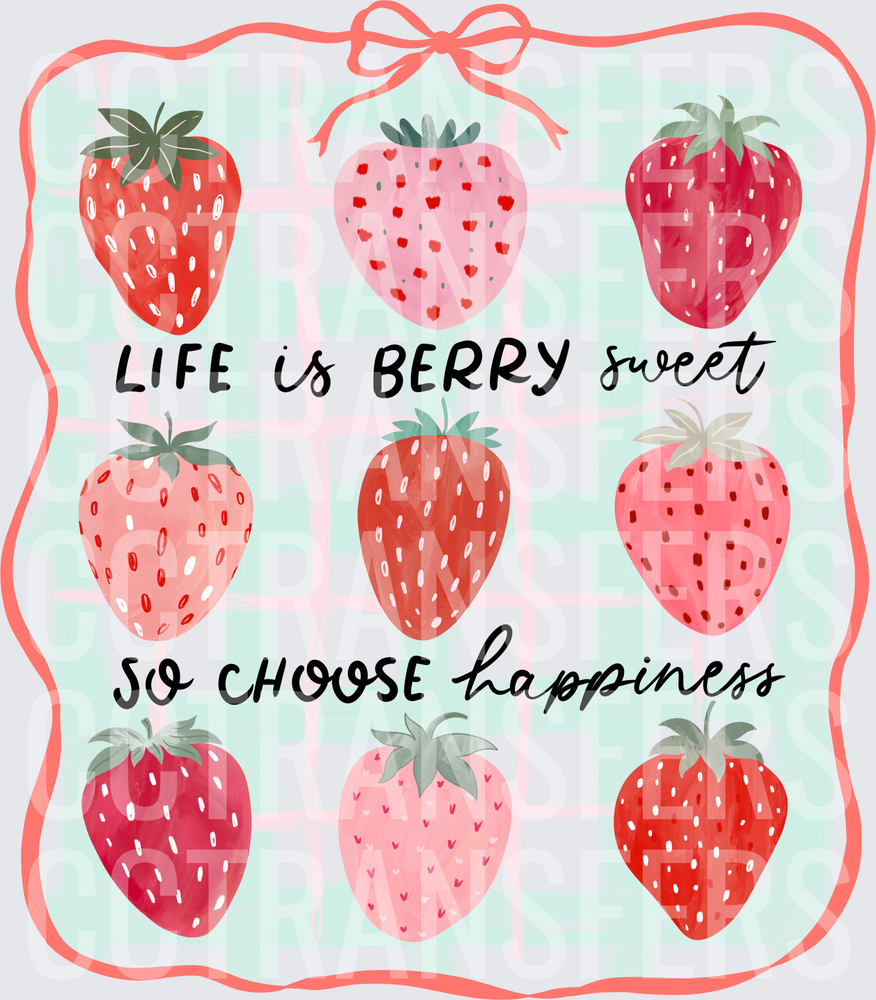 Life Is Berry Sweet So Choose Happiness Strawberries (DTF)