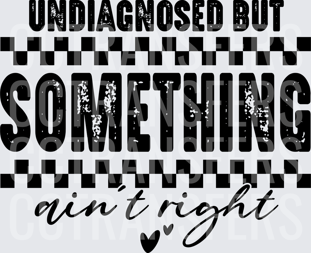 Undiagnosed But Something Ain't Right Checkered (DTF)