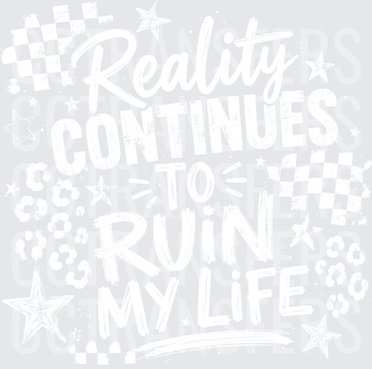 Reality Continues To Ruin My Life Stars Checkered (DTF)