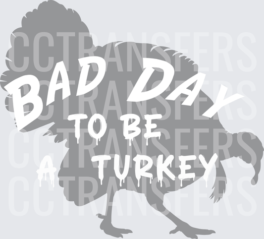 Bad Day To Be Turkey Silhouette Thanksgiving (DTF)