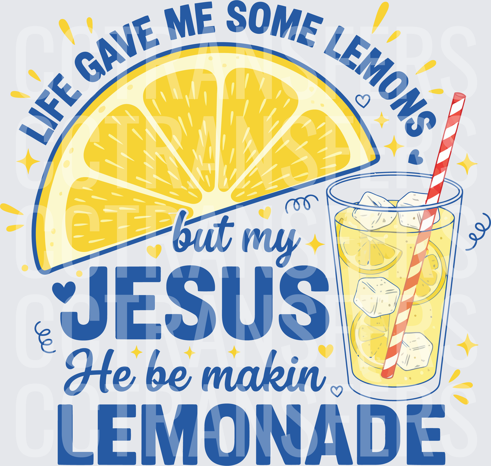 Life Gave Me Lemons But My Jesus He Be Makin Lemonade (DTF)