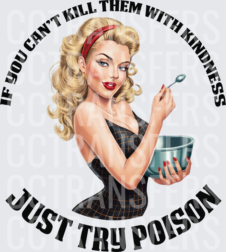 If You Can't Kill Them With Kindness Just Try Poison Pin-Up (DTF)