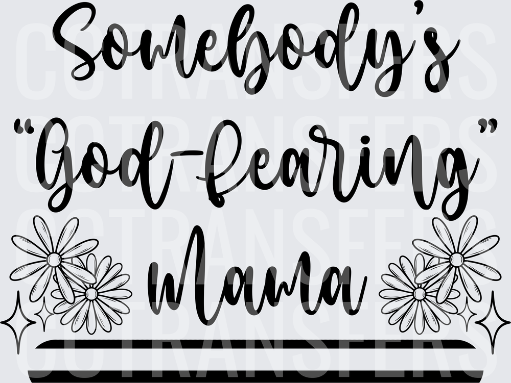 Somebody's God-Fearing Mama Daisy Floral Script (DTF)
