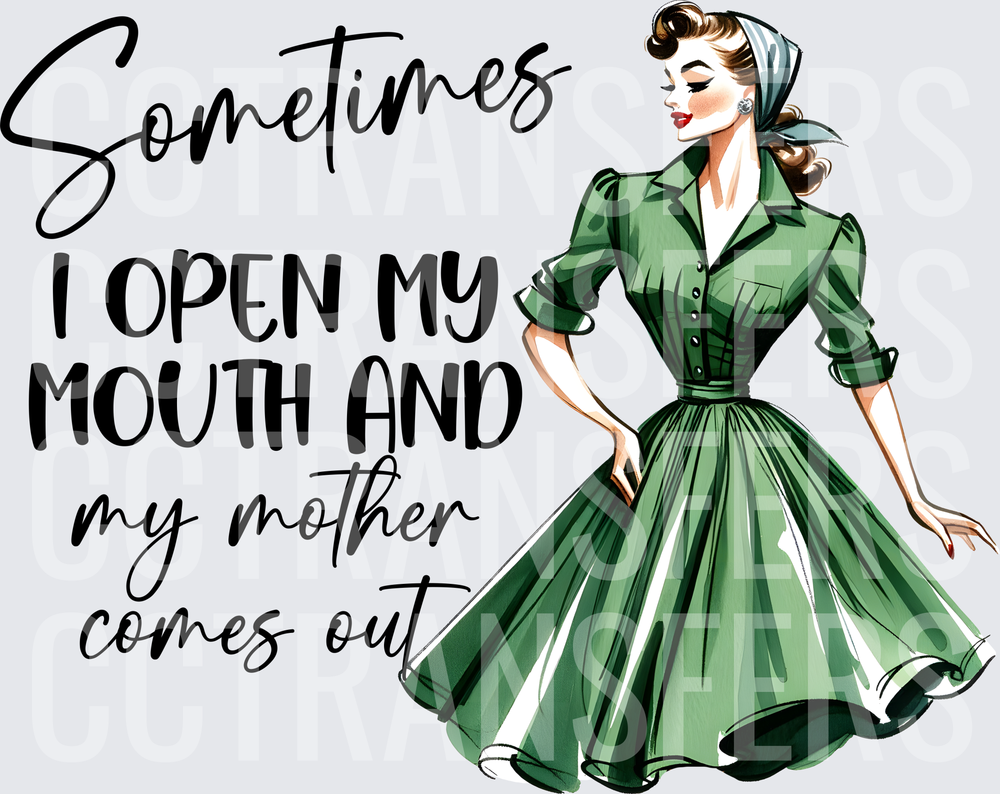 Sometimes I Open My Mouth My Mother Comes Out Retro Lady (DTF)