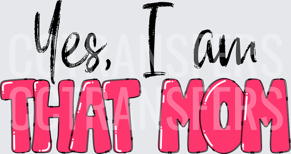 Yes I Am That Mom Bold Pink Script Lettering (DTF)