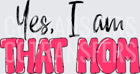 Yes I Am That Mom Bold Pink Script Lettering (DTF)