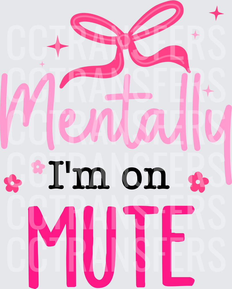 Mentally I'm On Mute Pink Bow Sparkle Floral (DTF)