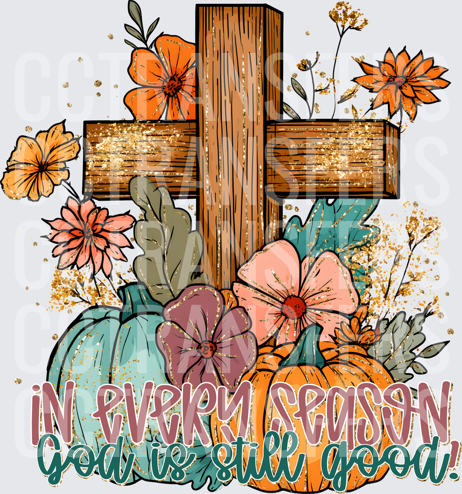 In Every Season God Is Still Good Fall Cross Floral (DTF)