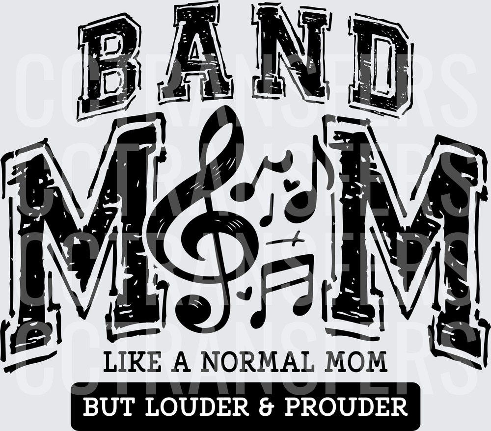 Band Mom Like A Normal Mom But Louder & Prouder (DTF)