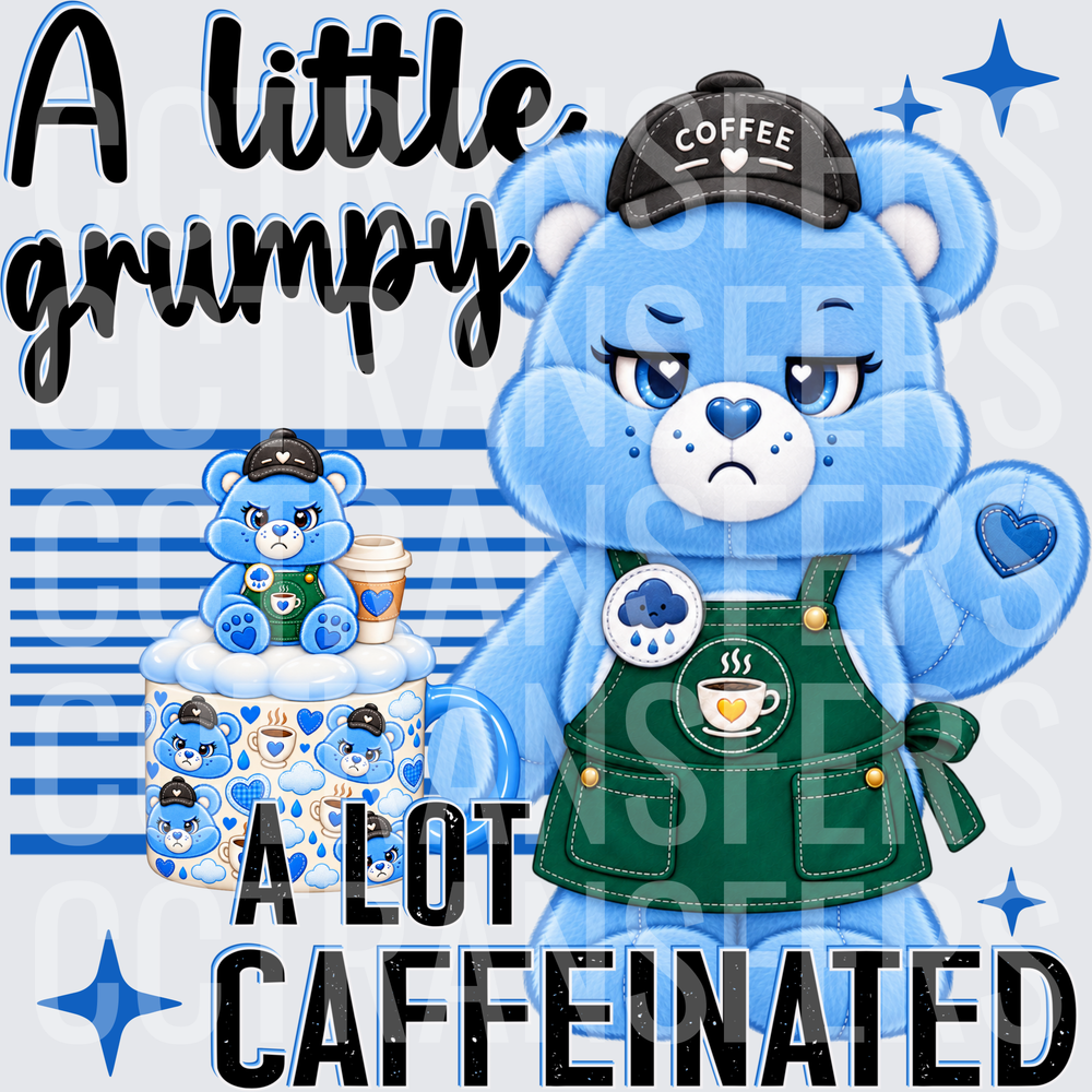 A Little Grumpy A Lot Caffeinated Blue Bear Coffee (DTF)