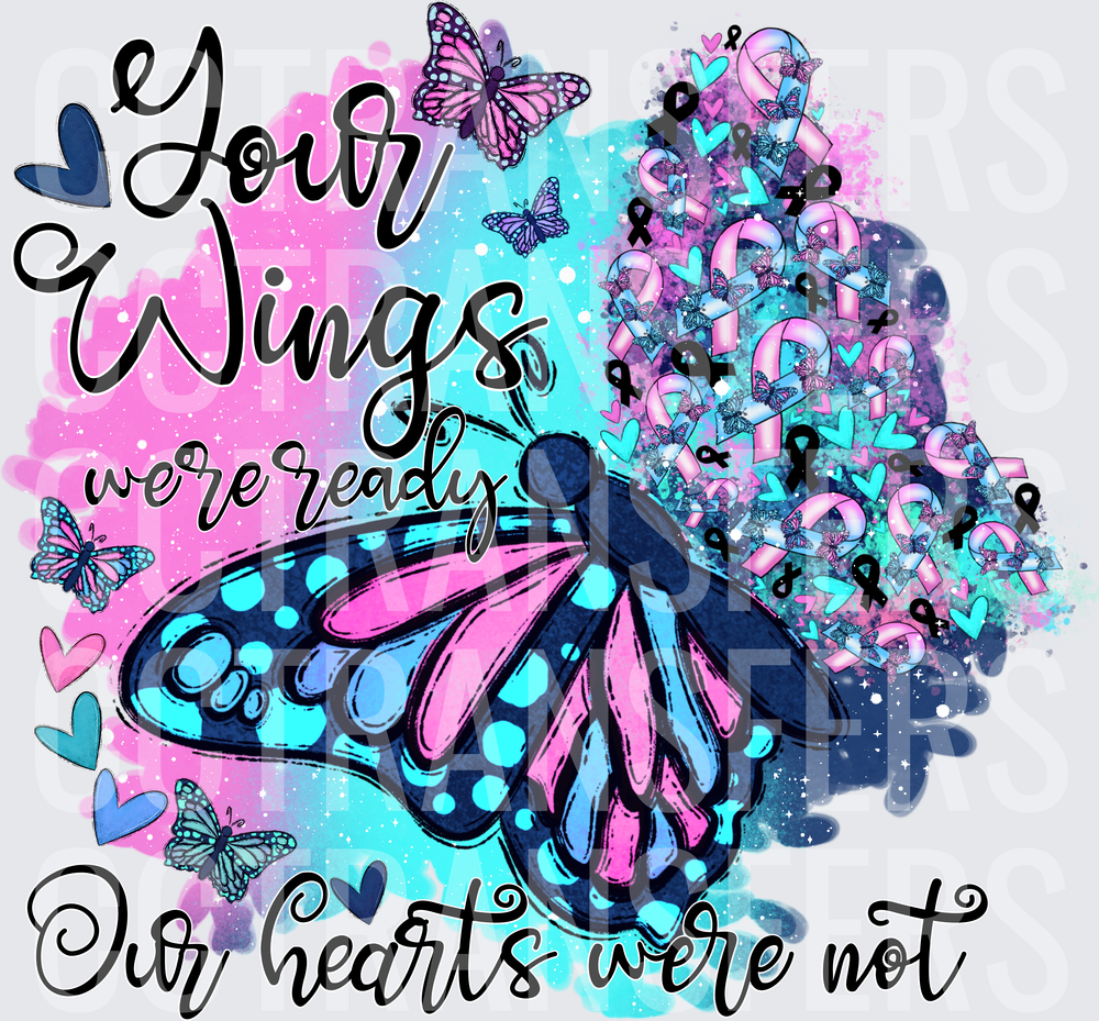 Your Wings Were Ready Our Hearts Were Not Butterfly (DTF)