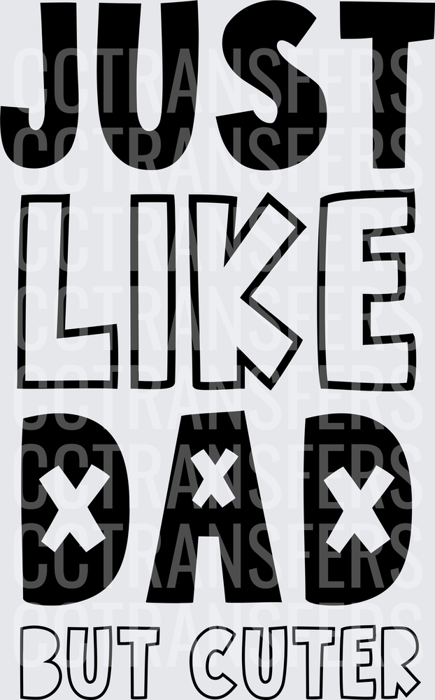 Just Like Dad But Cuter Bold Typography (DTF)