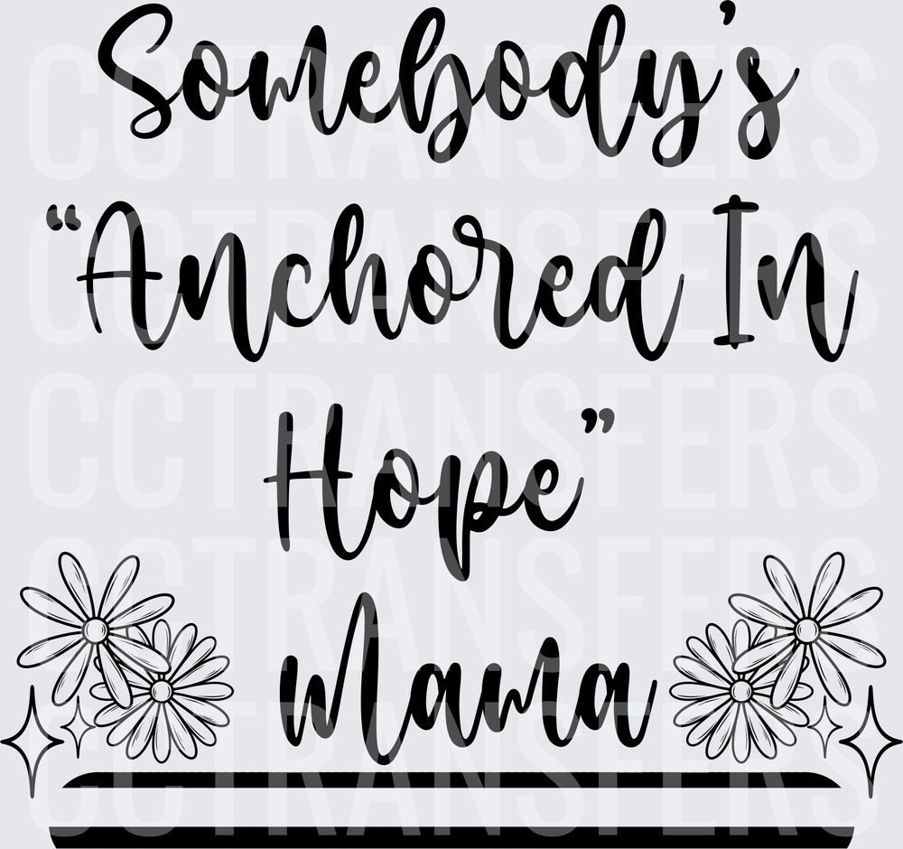 Somebody's Anchored In Hope Mama Floral Script (DTF)