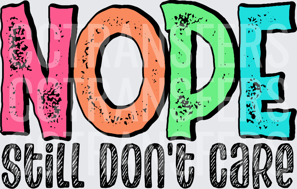 Nope Still Don't Care Colorful Bold Typography (DTF)