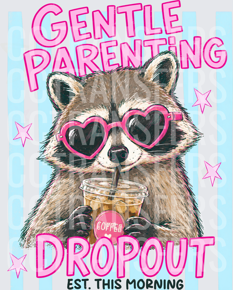 Gentle Parenting Dropout Est. This Morning Raccoon (DTF)