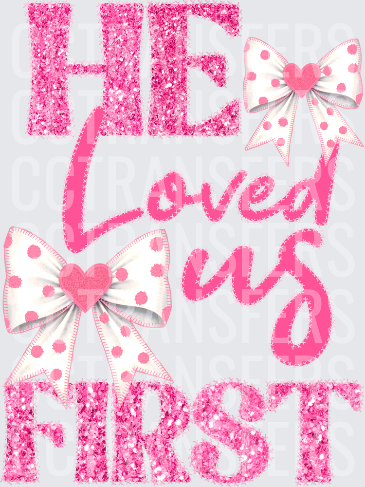 He Loved Us First Pink Glitter Bows Heart Christian (DTF)