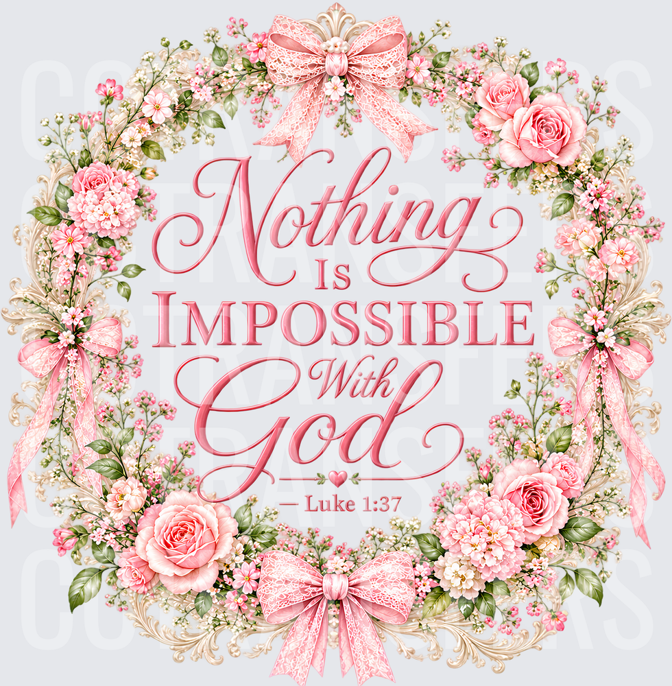 Nothing Is Impossible With God Luke 1:37 Pink Floral Wreath (DTF)