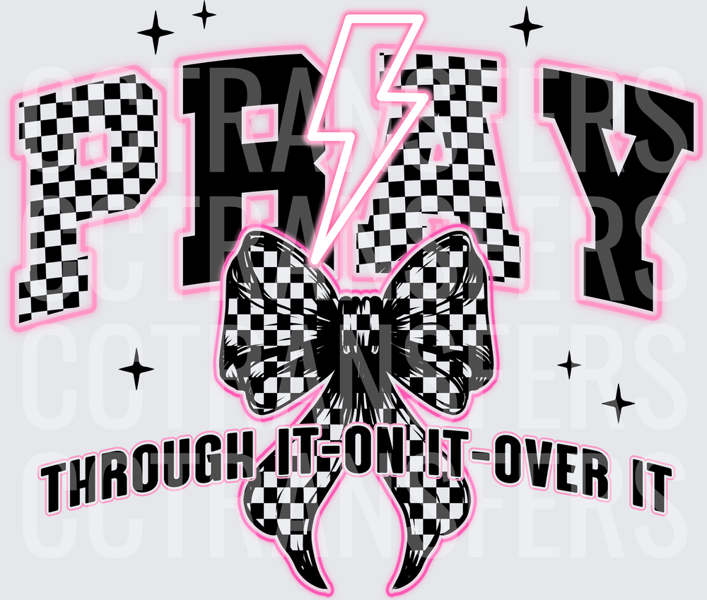 Pray Through It On It Over It Checkered Bow Lightning (DTF)