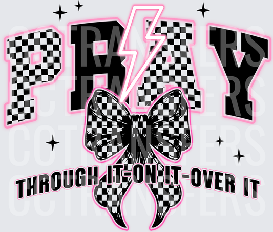 Pray Through It On It Over It Checkered Bow Lightning (DTF)
