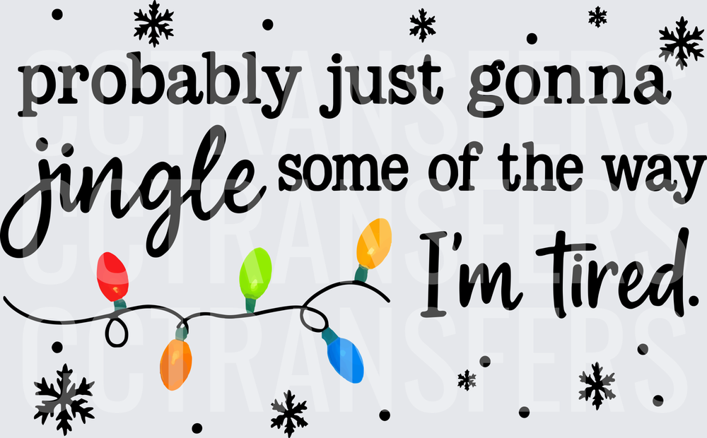 Probably Just Gonna Jingle Some of the Way I'm Tired (DTF)