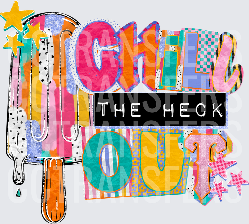 Chill The Heck Out Colorful Popsicle Summer (DTF)