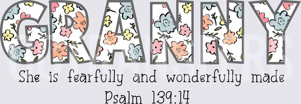 Granny Floral She Is Fearfully And Wonderfully Made Psalm 139:14 (DTF)