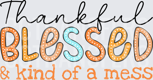 Thankful Blessed & Kind of a Mess Polka Dot (DTF)