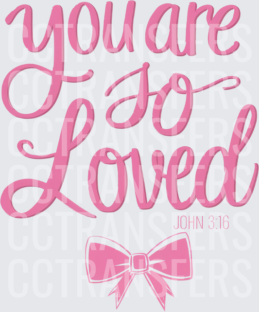 You Are So Loved John 3:16 Pink Script Bow (DTF)