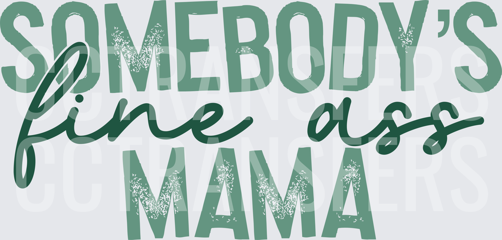 Somebody's Fine Ass Mama Green Distressed Typography (DTF)