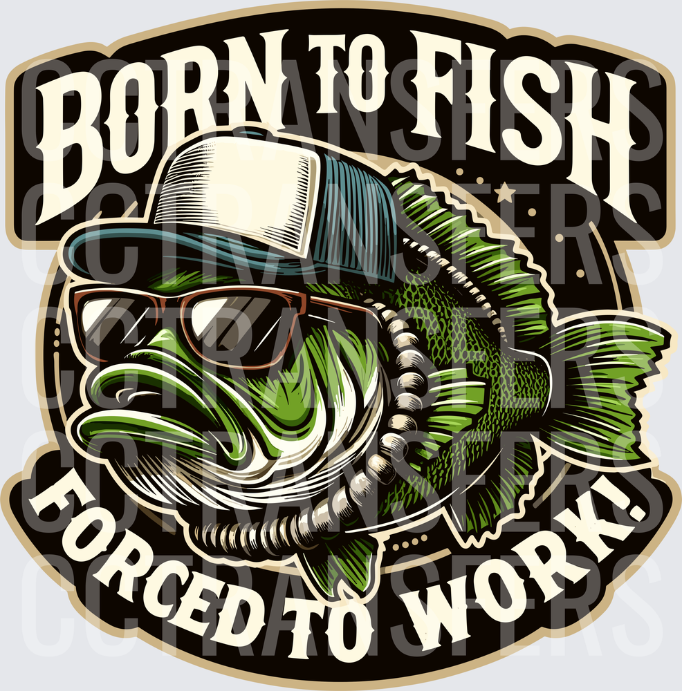 Born To Fish Forced To Work Cool Bass Fishing (DTF)