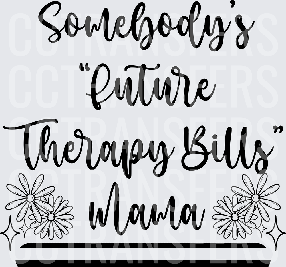 Somebody's Future Therapy Bills Mama Floral (DTF)