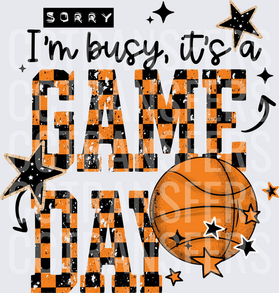 Sorry I'm Busy It's a Game Day Basketball Stars (DTF)