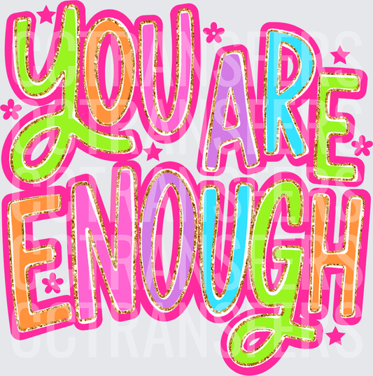 Colorful Bold You Are Enough Glitter Motivational Quote (DTF)