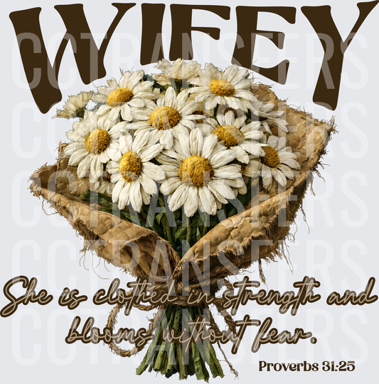 Wifey Daisy Bouquet She Is Clothed In Strength Proverbs 31:25 (DTF)