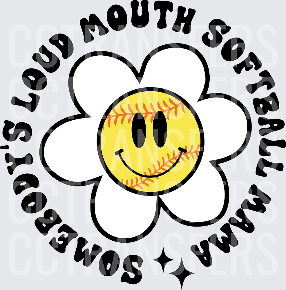 Somebody's Loud Mouth Softball Mama Smiley Flower (DTF)