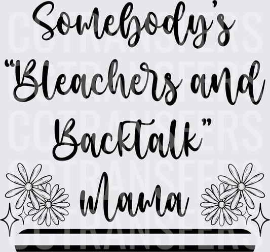 Somebody's Bleachers and Backtalk Mama Floral (DTF)