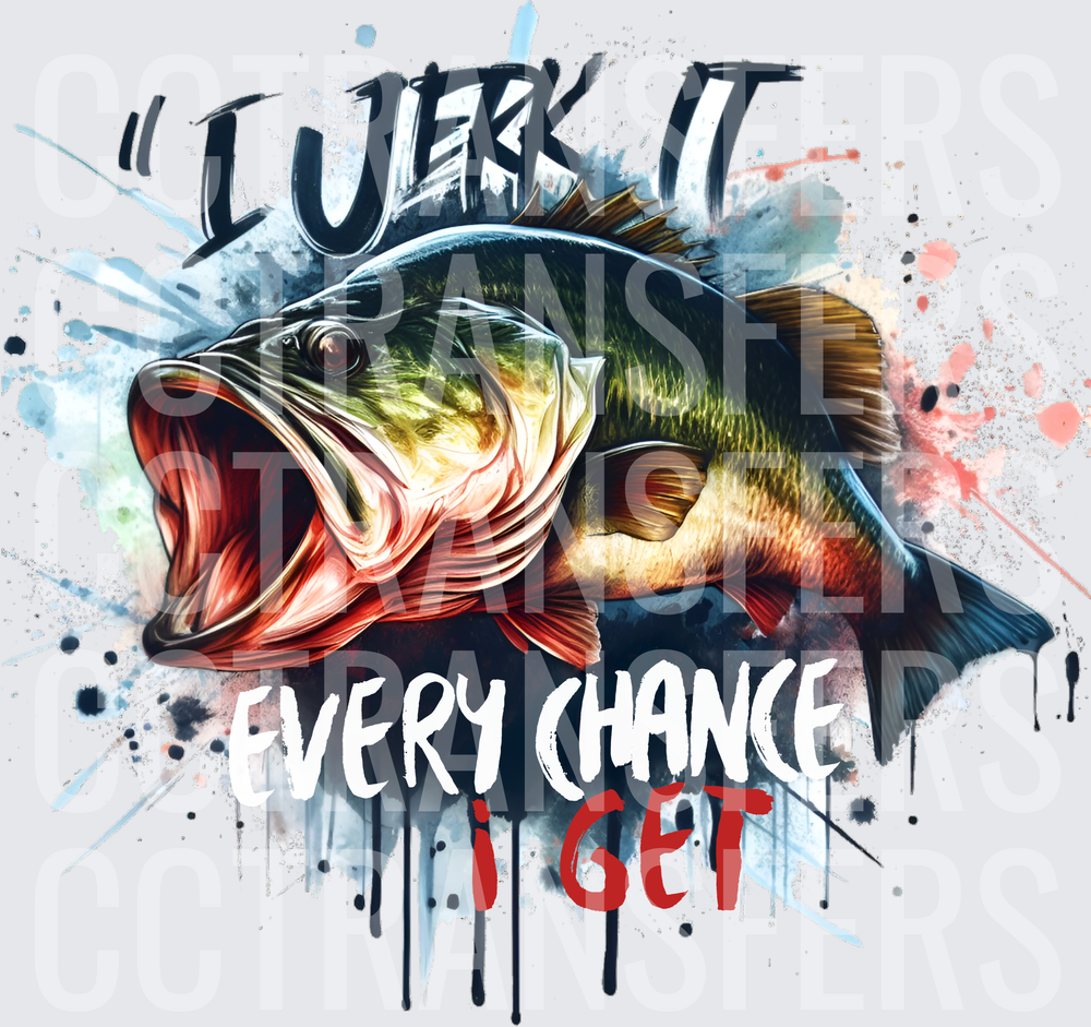 I Jerk It Every Chance I Get Bass Fishing Splatter (DTF)